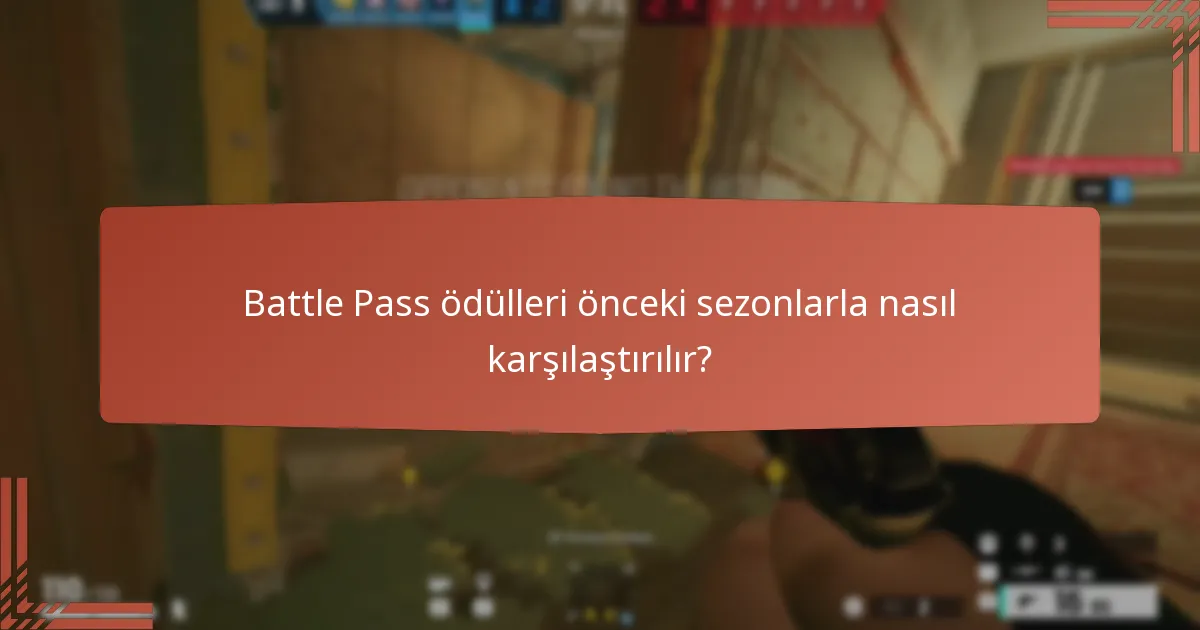 Battle Pass ödülleri önceki sezonlarla nasıl karşılaştırılır?