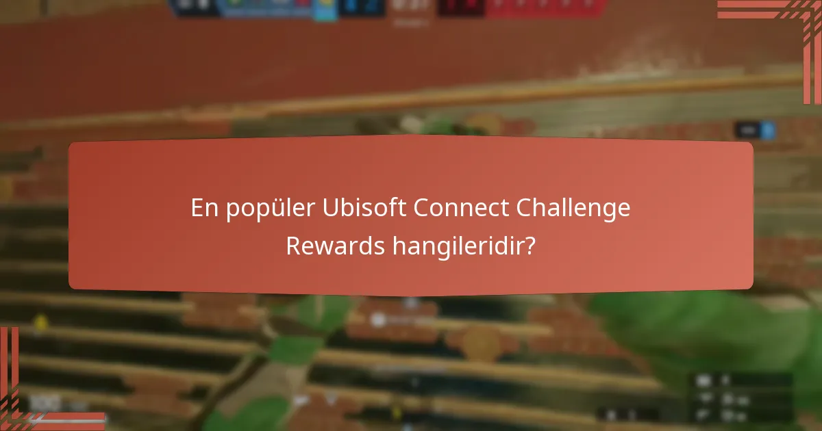 Oyuncular Ubisoft Connect Challenge Rewards’ı nasıl kazanabilir?