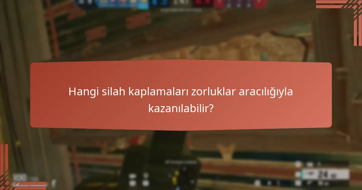Hangi silah kaplamaları zorluklar aracılığıyla kazanılabilir?