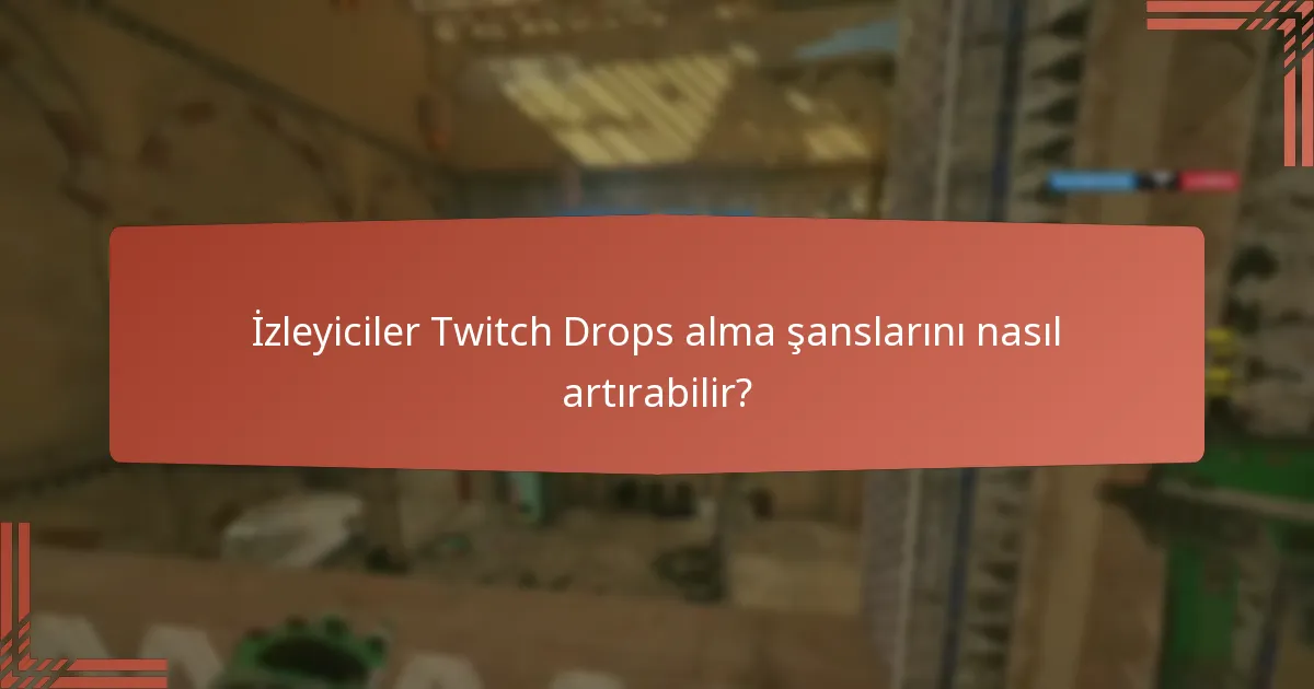 Twitch Drops aracılığıyla hangi tür ödüller elde edilebilir?