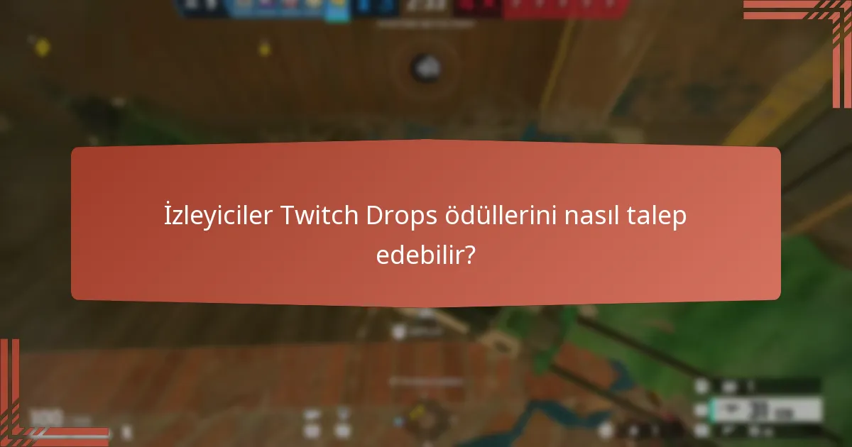 İzleyiciler Twitch Drops ödüllerini nasıl talep edebilir?