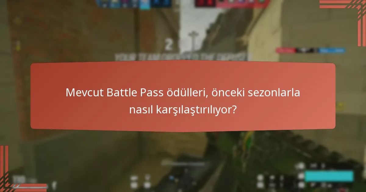 Mevcut Battle Pass ödülleri, önceki sezonlarla nasıl karşılaştırılıyor?