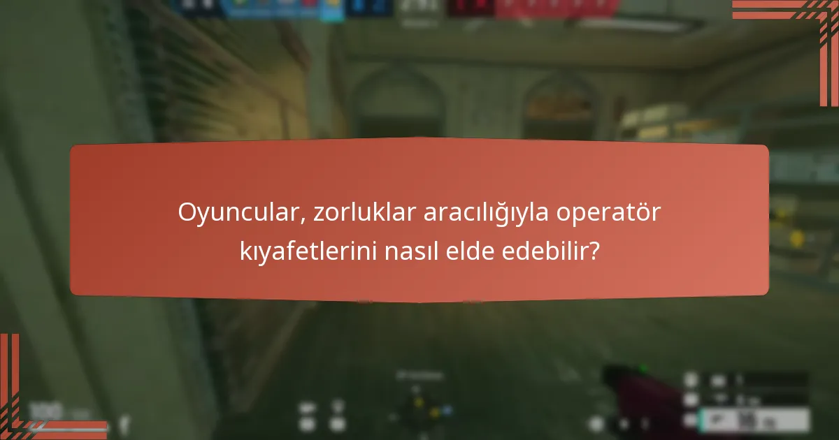 Oyuncular, zorluklar aracılığıyla operatör kıyafetlerini nasıl elde edebilir?