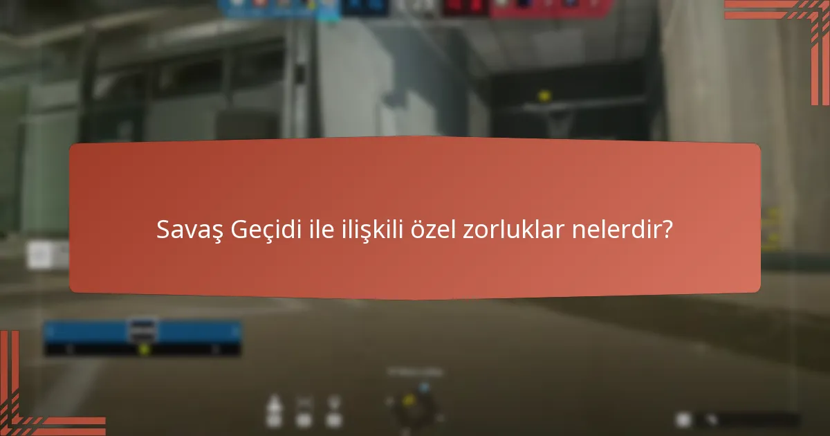 Savaş Geçidi’nde hangi sınırlı sayıda üretilen eşyalar bulunmaktadır?