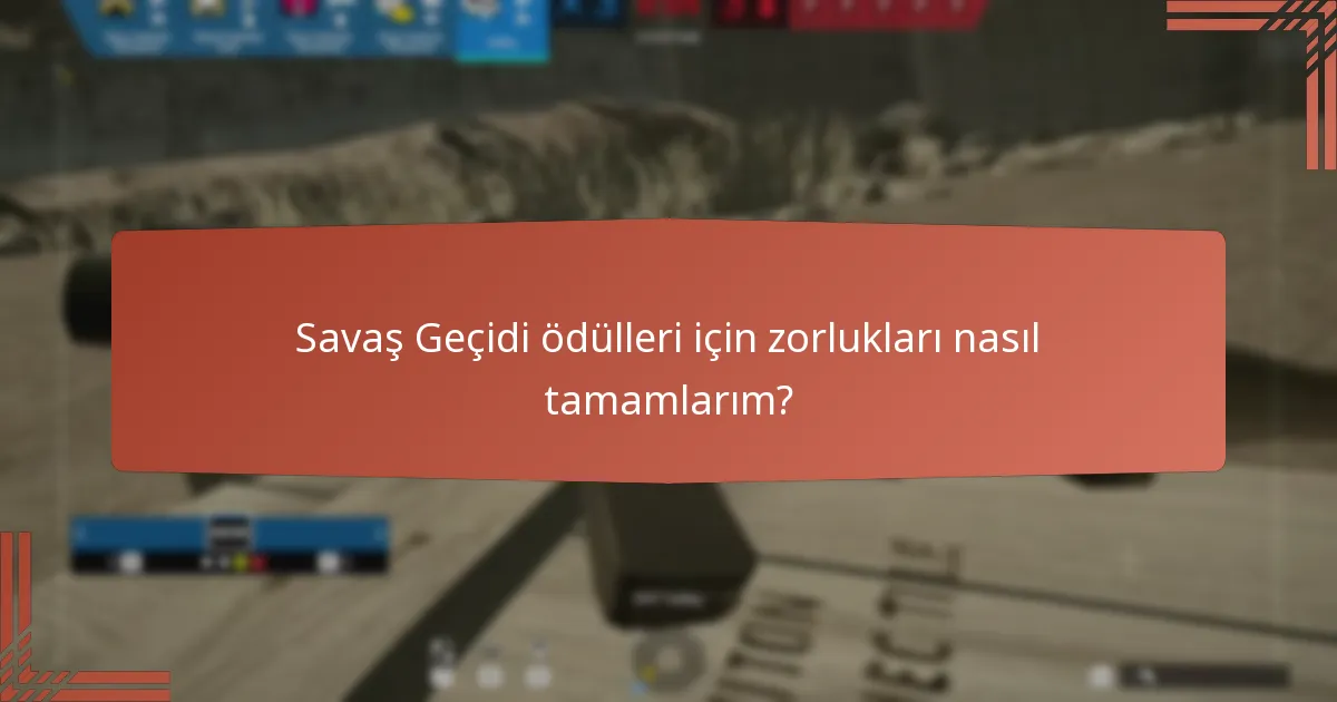 Savaş Geçidi ödülleri için zorlukları nasıl tamamlarım?