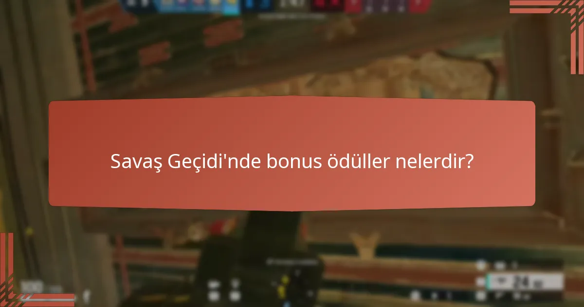 Savaş Geçidi’nde bonus ödüller nelerdir?