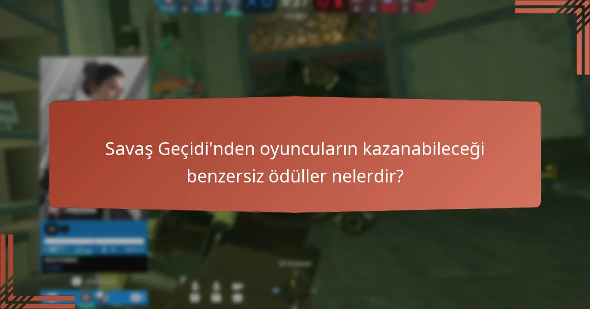 Savaş Geçidi’nden oyuncuların kazanabileceği benzersiz ödüller nelerdir?