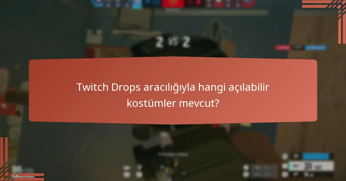 Twitch Drops aracılığıyla hangi açılabilir kostümler mevcut?