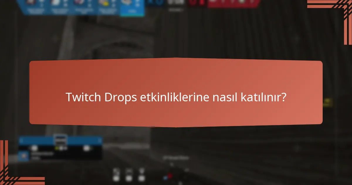 Twitch Drops etkinliklerine nasıl katılınır?