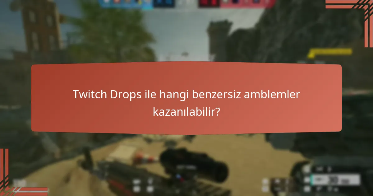 Twitch Drops ile hangi benzersiz amblemler kazanılabilir?