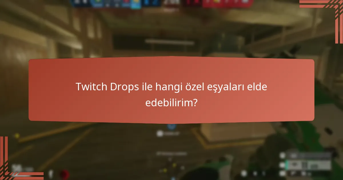 Twitch Drops ile hangi özel eşyaları elde edebilirim?
