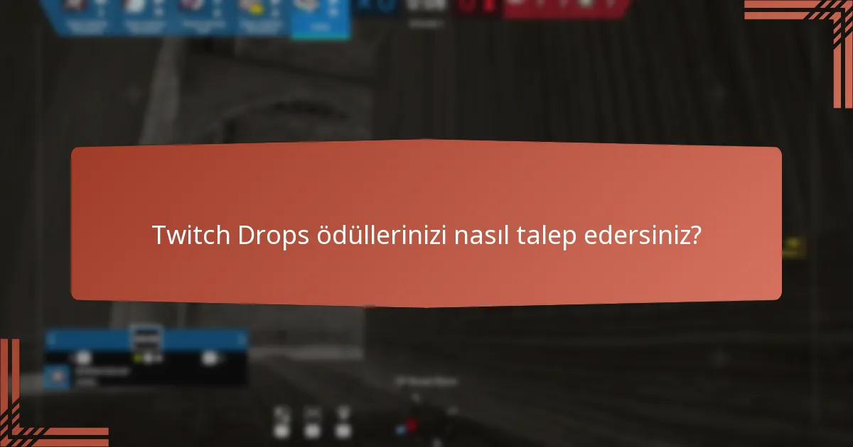 Twitch Drops ödüllerinizi nasıl talep edersiniz?