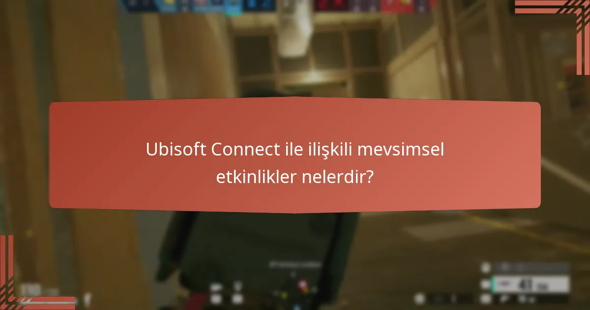 Ubisoft Connect ile ilişkili mevsimsel etkinlikler nelerdir?