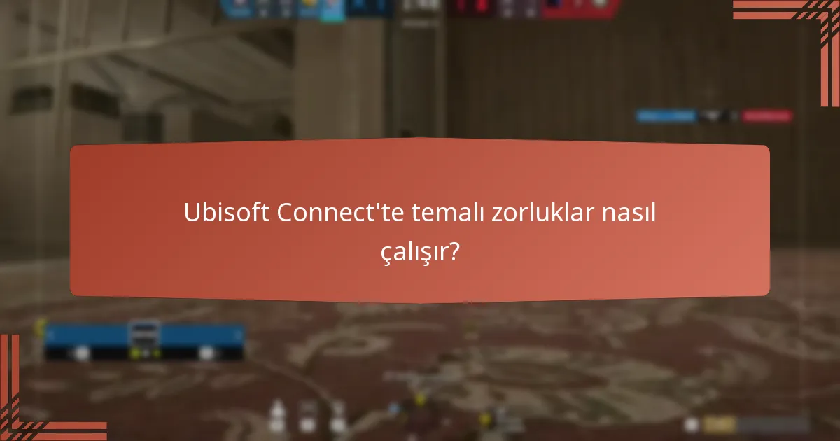 Ubisoft Connect zorluklarına katılımı nasıl maksimize edebilirim?